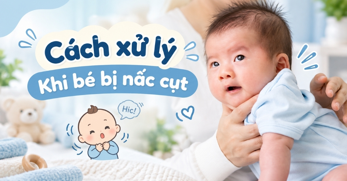 Trẻ sơ sinh nấc cụt có sao không? Cách xử lý cho mẹ