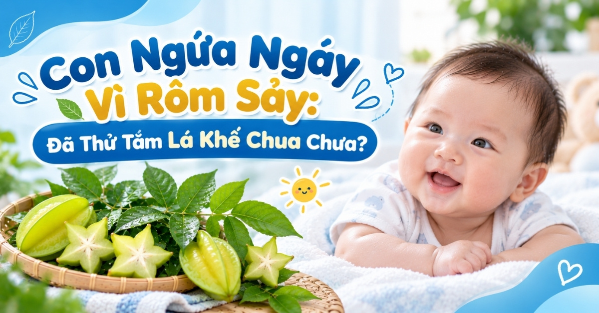 Tắm Lá Khế Chua Cho Bé: Bí Quyết Trị Rôm Sảy, Mẩn Ngứa An Toàn